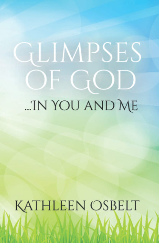 Glimpses of God...In You and Me