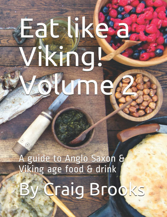 Eat like a Viking! Volume 2: A guide to Anglo Saxon & Viking age food & drink - 3350