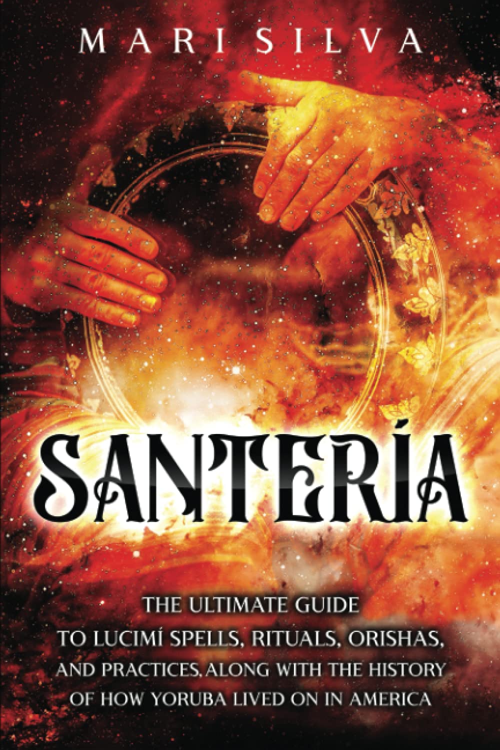 Santería: The Ultimate Guide to Lucumí Spells, Rituals, Orishas, and Practices, Along with the History of How Yoruba Lived On in America (African Spirituality) - 8705