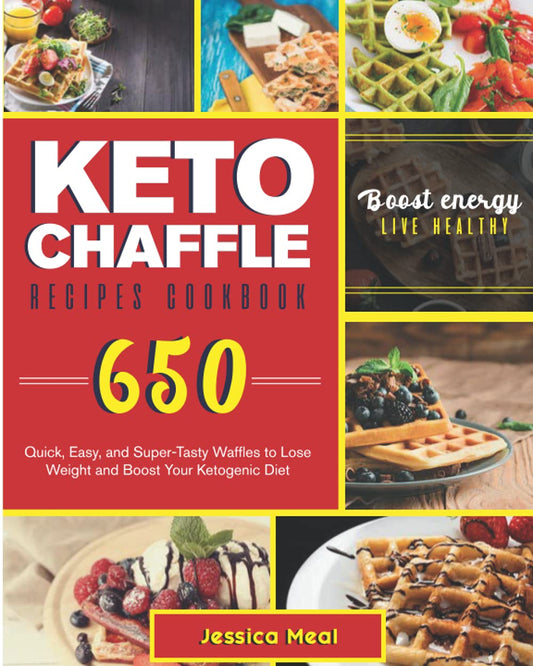 KETO CHAFFLE RECIPES COOKBOOK: 650 Quick, Easy, and Super-Tasty Waffles to Lose Weight and Boost Your Ketogenic Diet - 4238