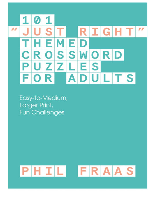 101 "Just Right" Themed Crossword Puzzles for Adults: Easy-to-Medium, Larger Print, Fun Challenges - 8339