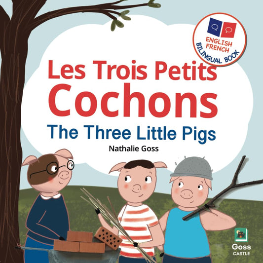 The Three Little Pigs - Les Trois Petits Cochons: English French Bilingual Book: Bilingual Children's Book for French Language Learning (English French Bilingual Children's Books) - 9419