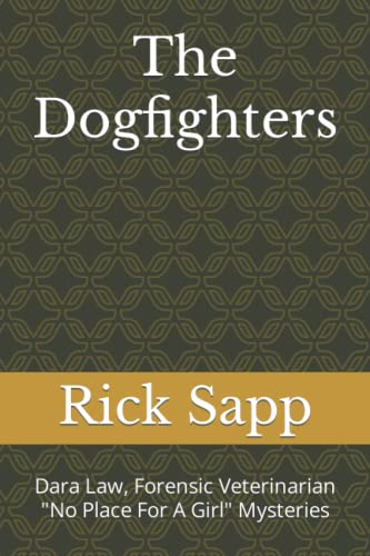 The Dogfighters: Dara Law, Forensic Veterinarian - "No Place For A Girl" Mysteries - 7431