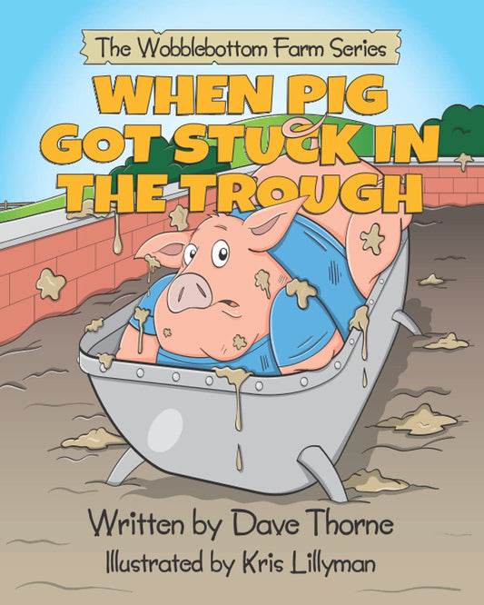 When Pig Got Stuck In The Trough (The Tales of Wobblebottom Farm) - 8626