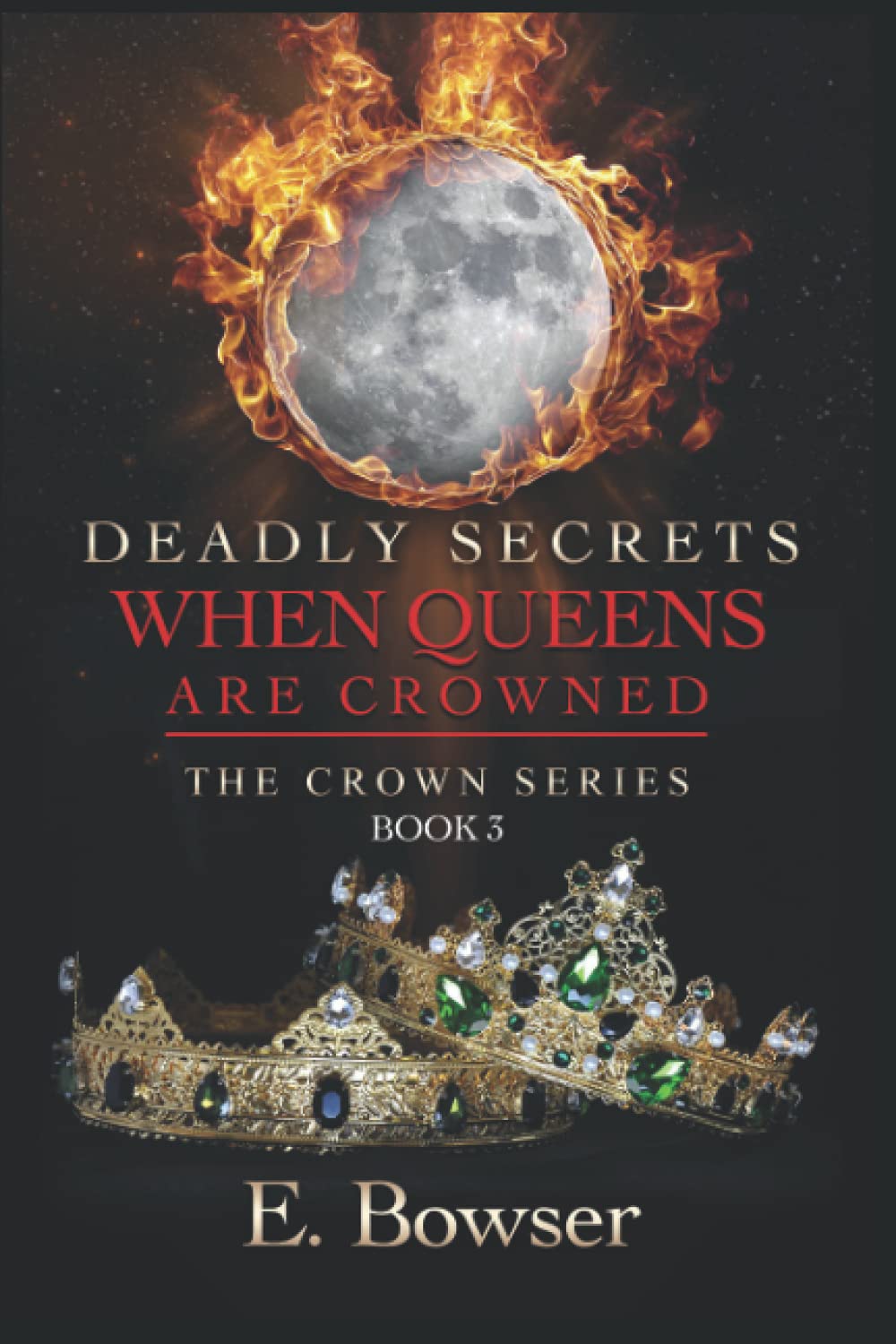 Deadly Secrets When Queens Are Crowned: The Crown Series Book 3