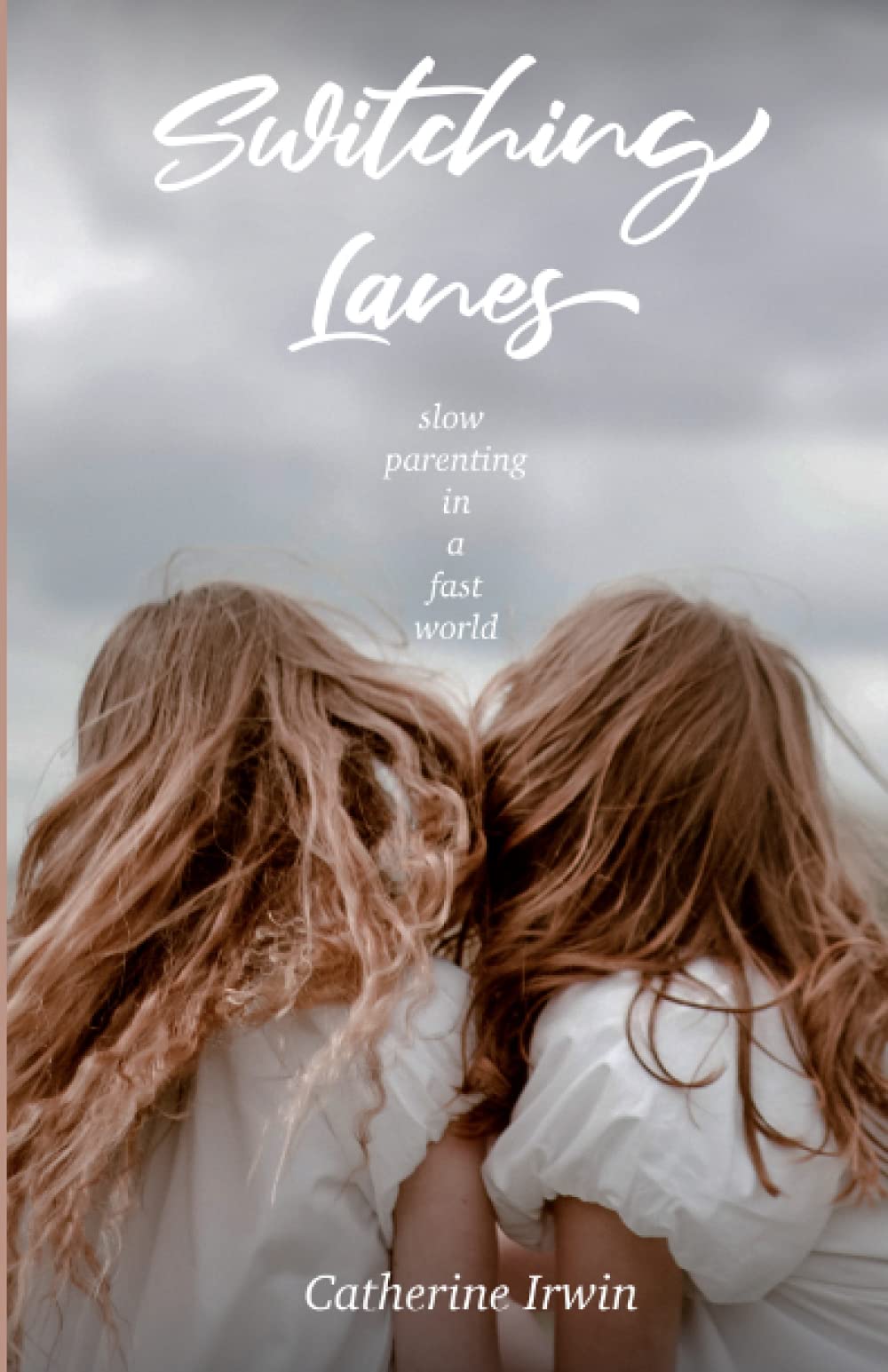 Switching Lanes: Slow Parenting in a Fast World