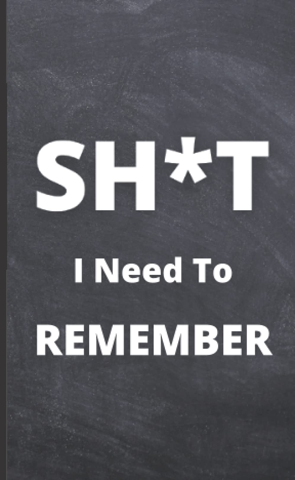 Sh*t I Need to Remember: Small Pocket Calendar for Men 2022 -2023