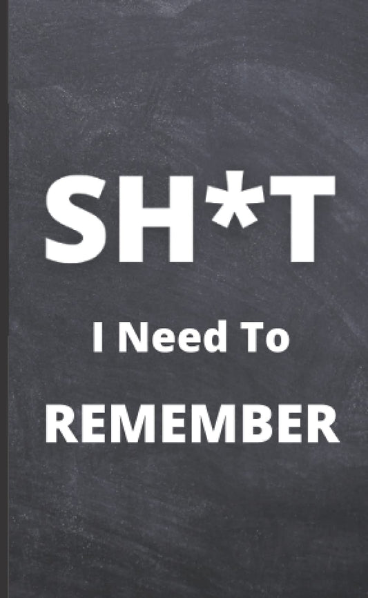 Sh*t I Need to Remember: Small Pocket Calendar for Men 2022 -2023
