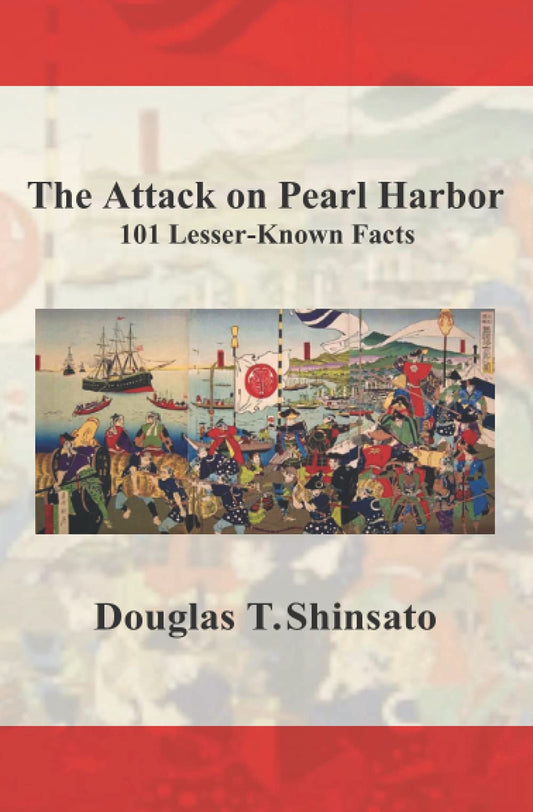 The Attack on Pearl Harbor: 101 Lesser-Known Facts - 1832