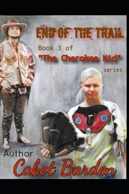 End Of The Trail: Book 3 of the Cherokee Kid Series