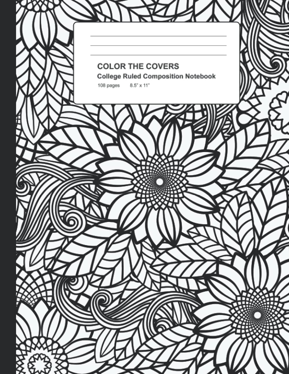 Color The Covers College Ruled Composition Notebook: A Blank-lined Journal With Bold Sunflower Design. Great For Students And Adults To Express ... (COLOR THE COVERS Composition Notebooks) - 3796