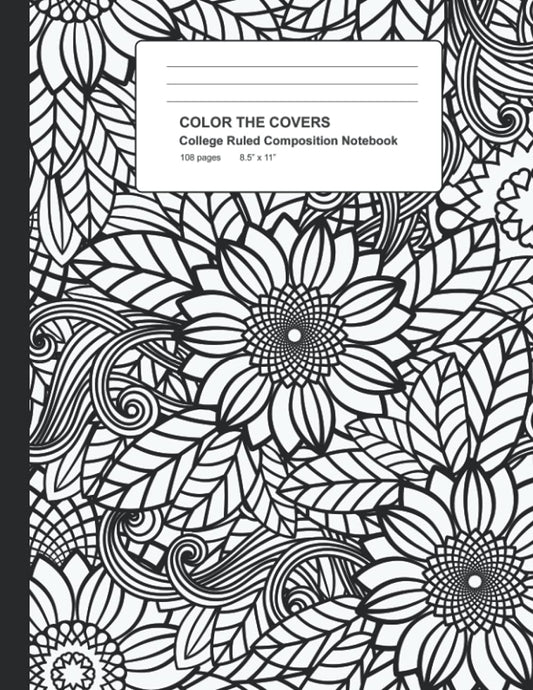 Color The Covers College Ruled Composition Notebook: A Blank-lined Journal With Bold Sunflower Design. Great For Students And Adults To Express ... (COLOR THE COVERS Composition Notebooks) - 3796