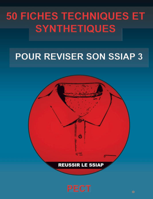 50 FICHES TECHNIQUES ET SYNTHETIQUES POUR REVISER SON SSIAP 3 (Collection Réussir les examens SSIAP) (French Edition)