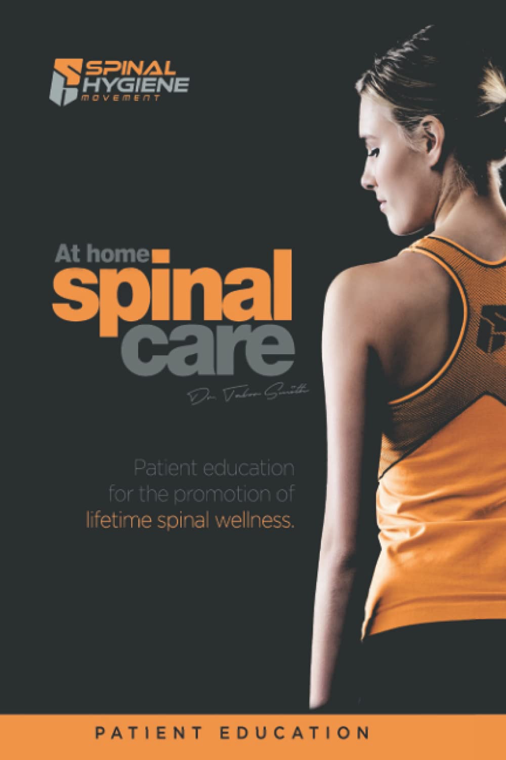 At Home Spinal Care: Patient Education for the Promotion of Lifetime Spinal Wellness