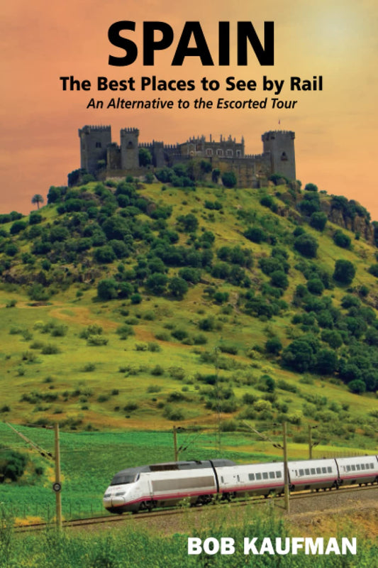 SPAIN The Best Places to See by Rail: An alternative to the escorted tour - 9815