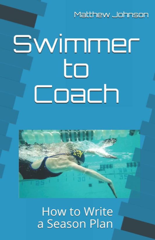 Swimmer to Coach: How to Write a Season Plan - 8219