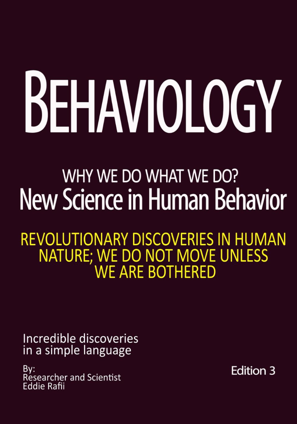 Behaviology, New science of human behavior: Recent discoveries in human behavior and psychology. Advanced Psychology. Analysis of human behaviors. ... tolerance. Best psychology book. Edition 3