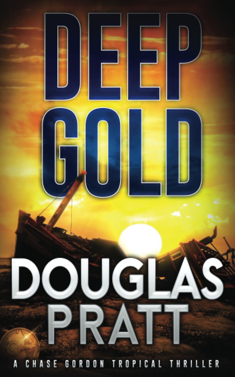 Deep Gold: A Chase Gordon Tropical Thriller