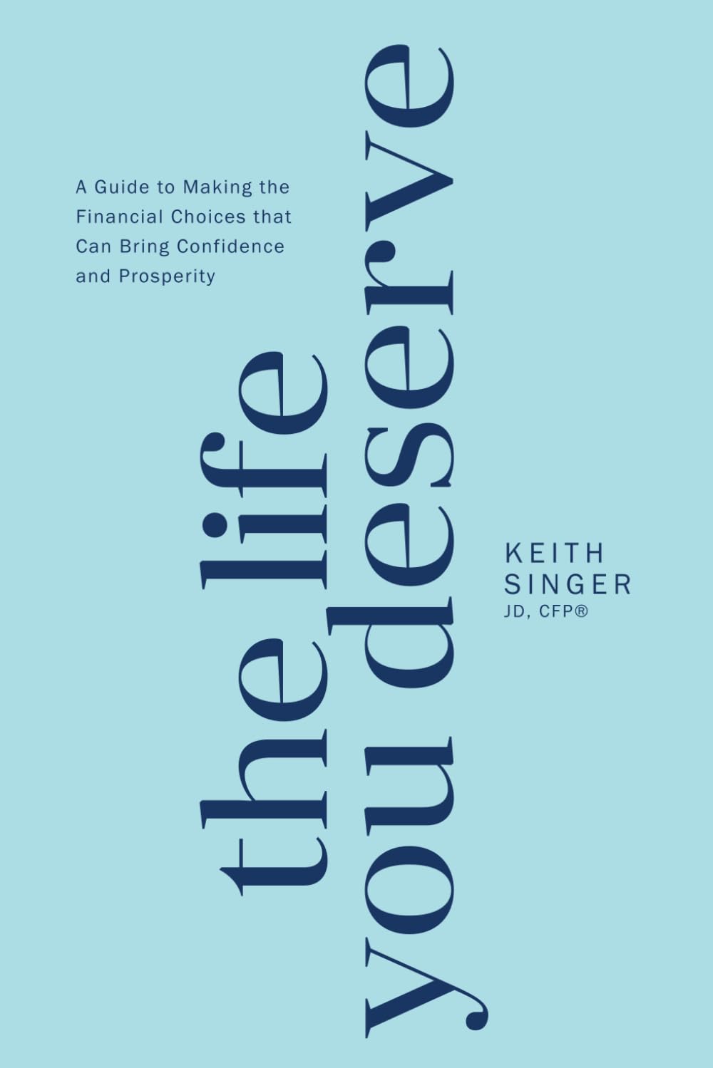 The Life You Deserve: A Guide to Making the Financial Choices That Can Bring Confidence and Prosperity - 7770