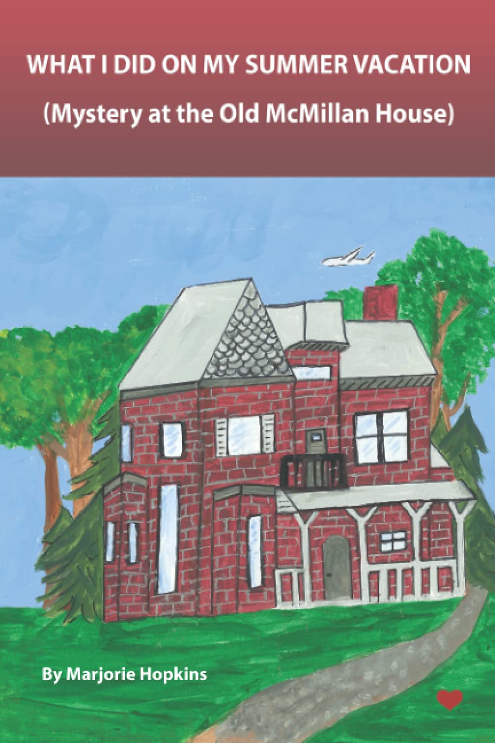 What I Did On My Summer Vacation: (The Mystery at the Old McMillan House)