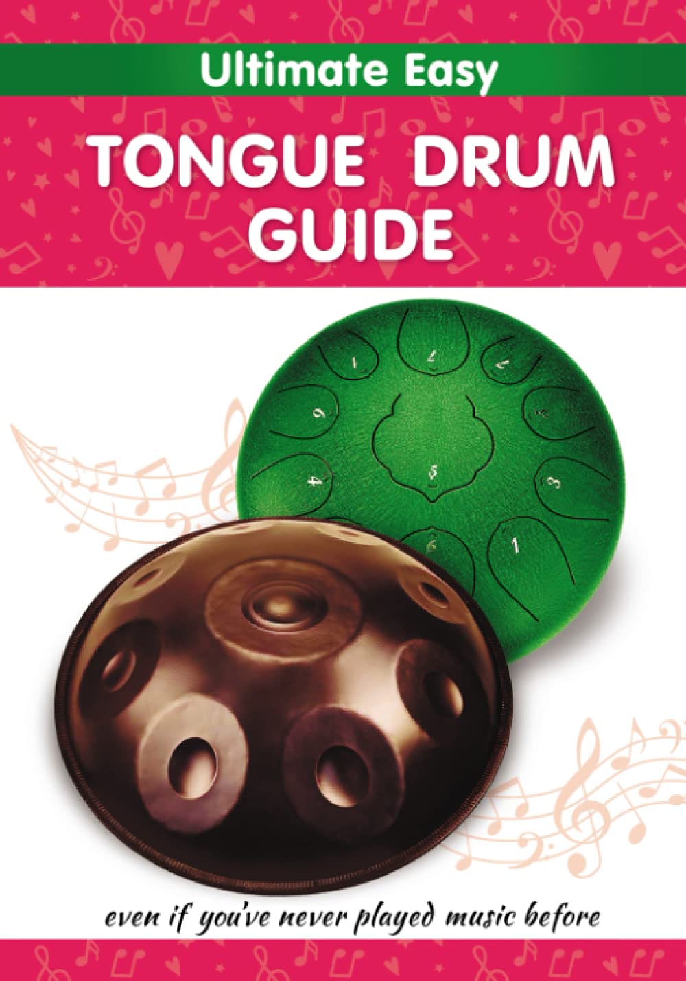 Ultimate Easy Tongue Drum Guide: Even if you've never played music before (Quick Start Tongue Drum: Play Without Notes, No Experience Needed) - 1333