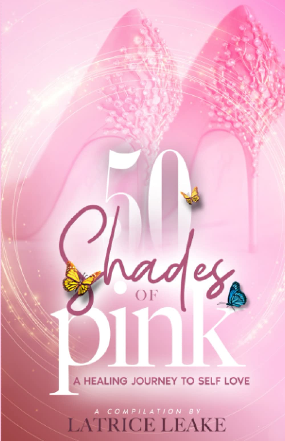 50 Shades of Pink: A Healing Journey to Self Love