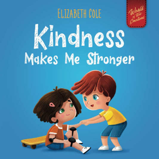 Kindness Makes Me Stronger: Children’s Book about Magic of Kindness, Empathy and Respect (World of Kids Emotions) - 7144