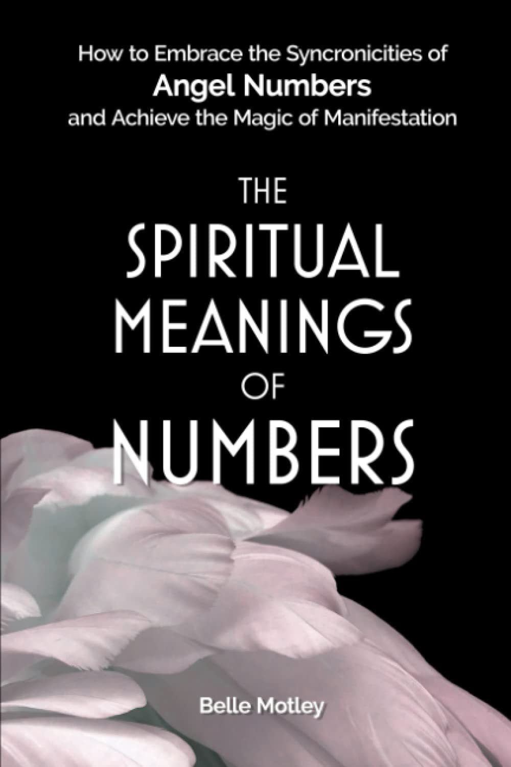 The Spiritual Meanings of Numbers: How to Embrace the Synchronicities of Angel Numbers and Achieve the Magic of Manifestation (Spiritual Guidance) - 3057