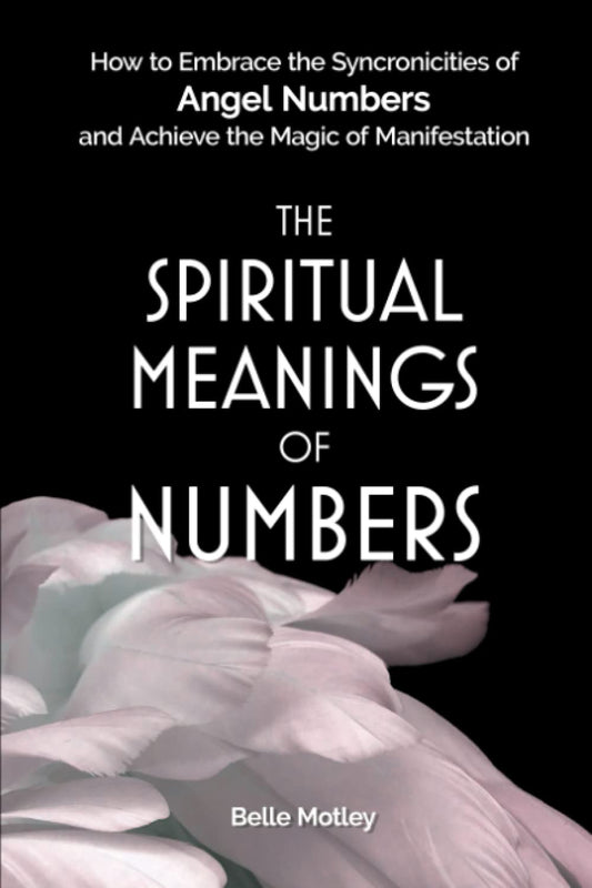 The Spiritual Meanings of Numbers: How to Embrace the Synchronicities of Angel Numbers and Achieve the Magic of Manifestation (Spiritual Guidance) - 3057