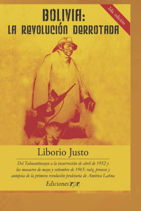 Bolivia: La Revolución Derrotada: del Tahuantisuyu a la insurrección de abril de 1952 y las masacres de mayo y septiembre de 1965 (Spanish Edition)