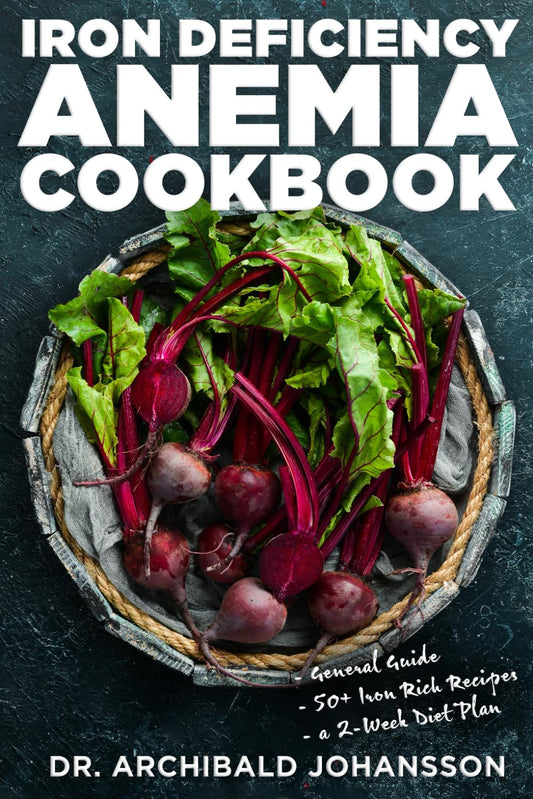 Iron Deficiency Anemia Cookbook: Essential Diet Guide, 50 + Iron Rich Recipes and a 2-Week Diet Plan to Help Low Iron Levels - 8743