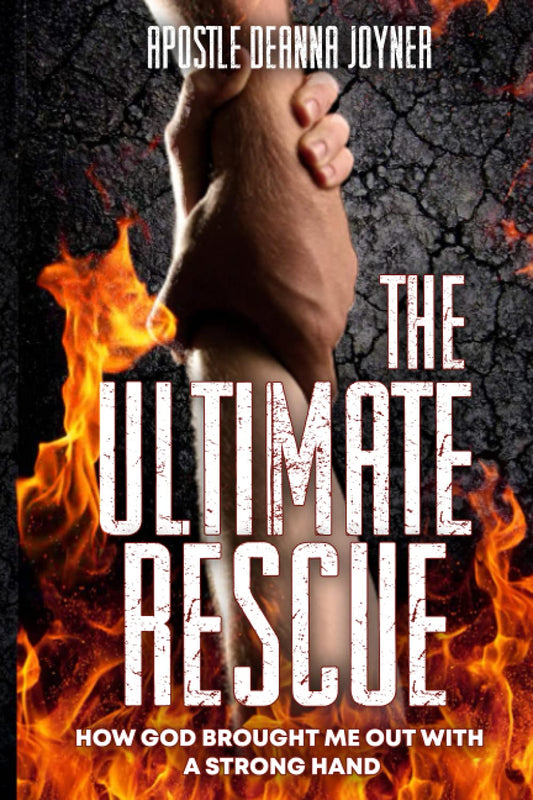The Ultimate Rescue: HOW GOD BROUGHT ME OUT WITH A STRONG HAND - 2741