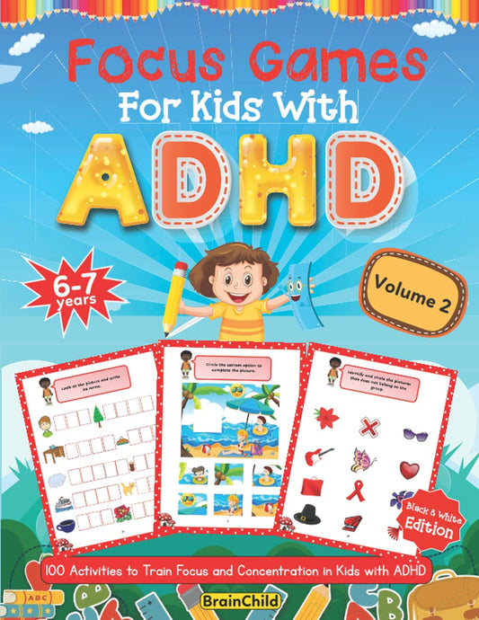 Focus Games For Kids With ADHD. 100 Activities to Train Focus and Concentration in Kids with ADHD. Volume 2. 6-7 years. Black & White Edition. - 4396
