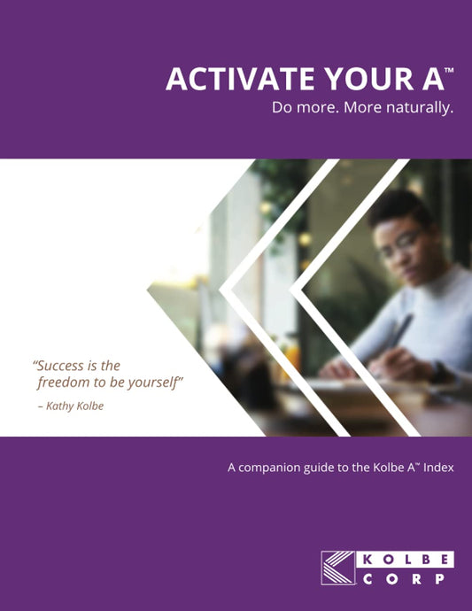 Activate Your A™: A Companion Guide to the Kolbe A™ Index - 6660