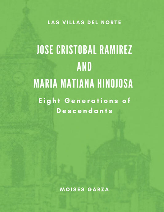 Jose Cristobal Ramirez and Maria Matiana Hinojosa Eight Generations of Descendants (Las Villas del Norte) - 2158