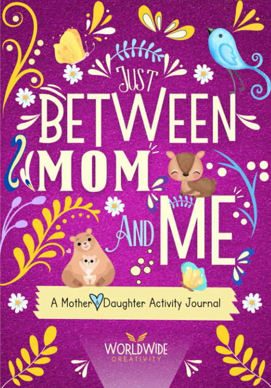 Just Between Mom and Me: A Mother and Daughter Activity Journal to Create Meaningful Conversations. Pass Back and Forth to Bond and Connect (Between Mom and Me series) - 7057