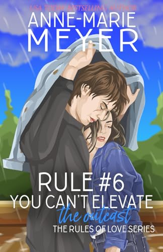 Rule #6: You Can't Elevate the Outcast: A Standalone Sweet High School Romance (The Rules of Love)
