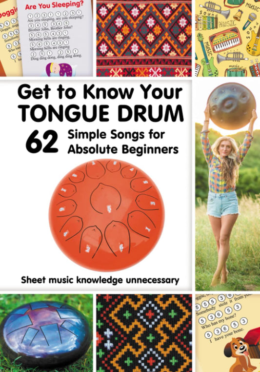 Get to Know Your Tongue Drum. 62 Simple Songs for Absolute Beginners: Sheet music knowledge unnecessary (Quick Start Tongue Drum: Play Without Notes, No Experience Needed)