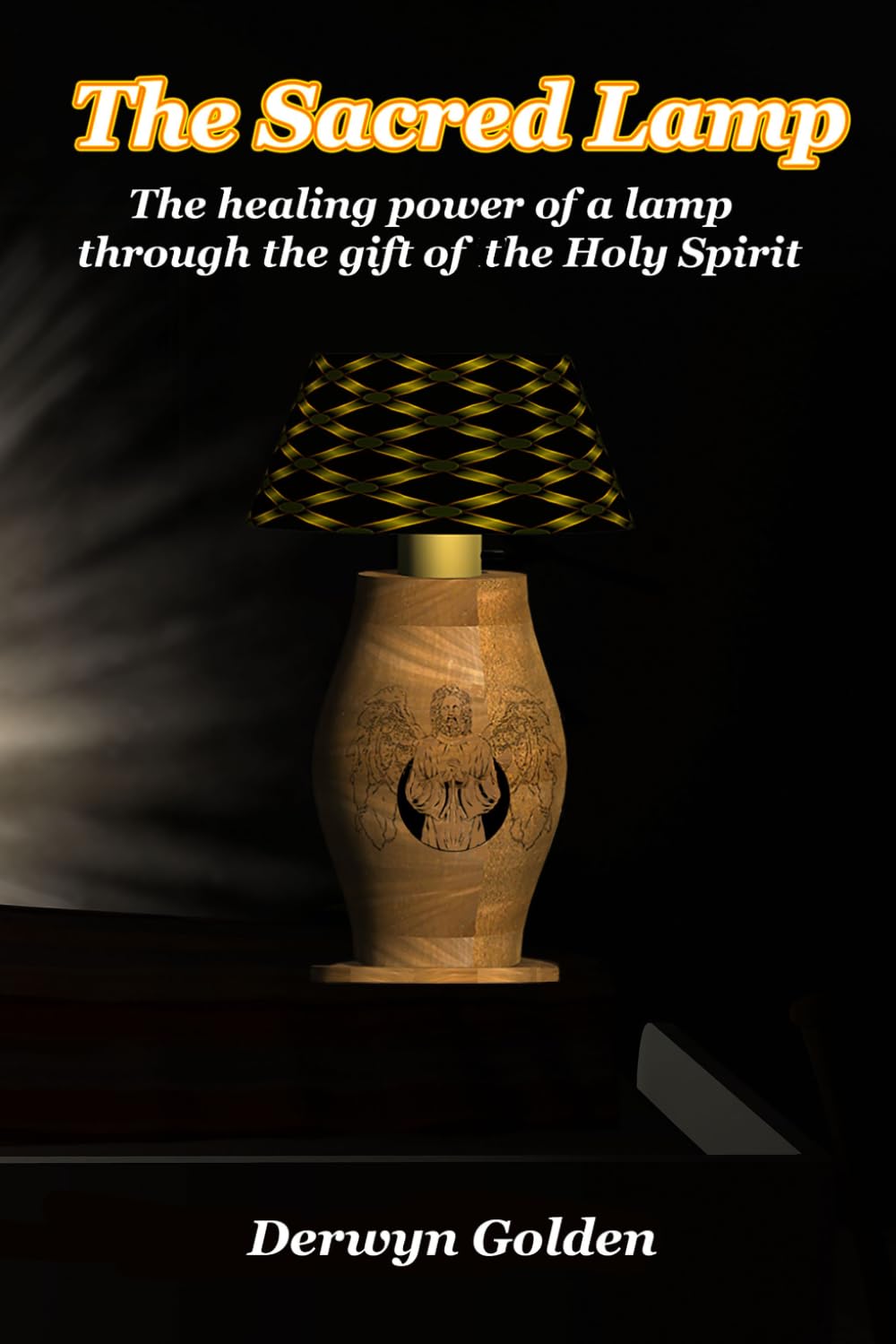 The Sacred Lamp: The healing power of a lamp through the gift of The Holy Spirit