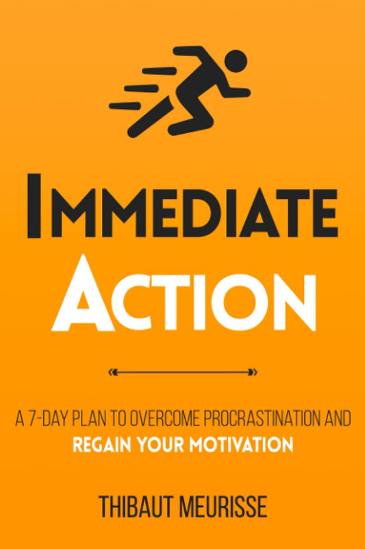 Immediate Action: A 7-Day Plan to Overcome Procrastination and Regain Your Motivation (Productivity Series) - 3981