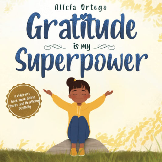 Gratitude is My Superpower: A children’s book about Giving Thanks and Practicing Positivity (My Superpower Books) - 5390