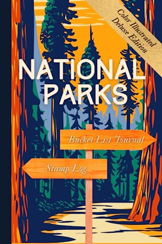 Illustrated National Parks Bucket List Journal & Passport Stamp Log: To Record Your National Park Travel, Adventures and Memories (Deluxe Edition) (US National Park Bucket List Journal)