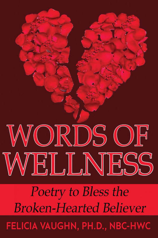 Words of Wellness: Poetry to Bless the Broken-Hearted Believer