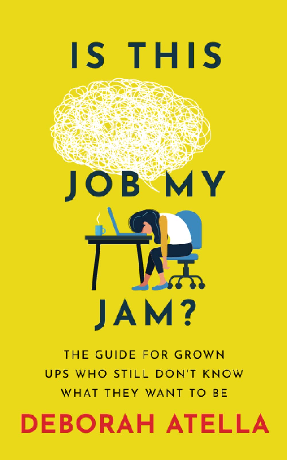 Is This Job My Jam?: The Guide for Grown Ups Who Still Don't Know What They Want to Be - 5699