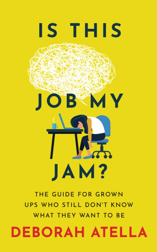 Is This Job My Jam?: The Guide for Grown Ups Who Still Don't Know What They Want to Be - 5699