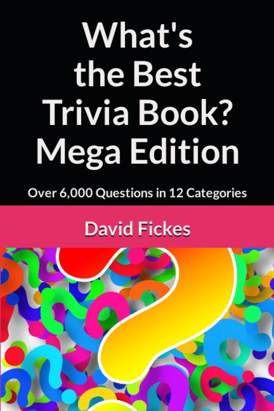 What's the Best Trivia Book? Mega Edition: Over 6,000 Questions in 12 Categories - 8078