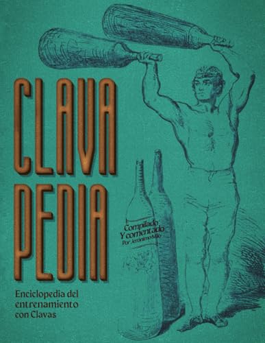 Clavapedia: Enciclopedia del entrenamiento con clavas. (Spanish Edition) - 8686