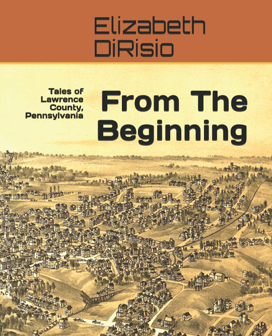 From The Beginning: Tales of Lawrence County, Pennsylvania
