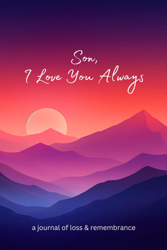 Son, I Love You Always | A Journal of Loss & Remembrance: Bereavement Journal for Women Grieving Loss of Son. Guided Journal for Remembrance and Healing After Loss of Child. Gift for Grieving Mother. - 8092