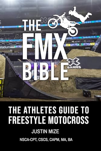 The FMX Bible: The Ultimate Guide to Freestyle Motocross